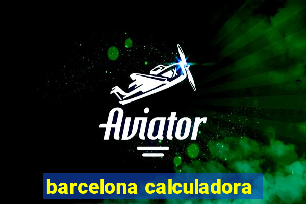 barcelona calculadora